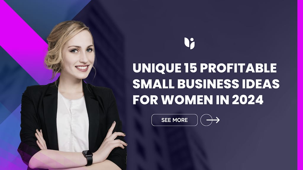 Unique 15 Profitable Small Business Ideas for Women in 2026 8 Unique 15 Profitable Small Business Ideas for Women in 2024