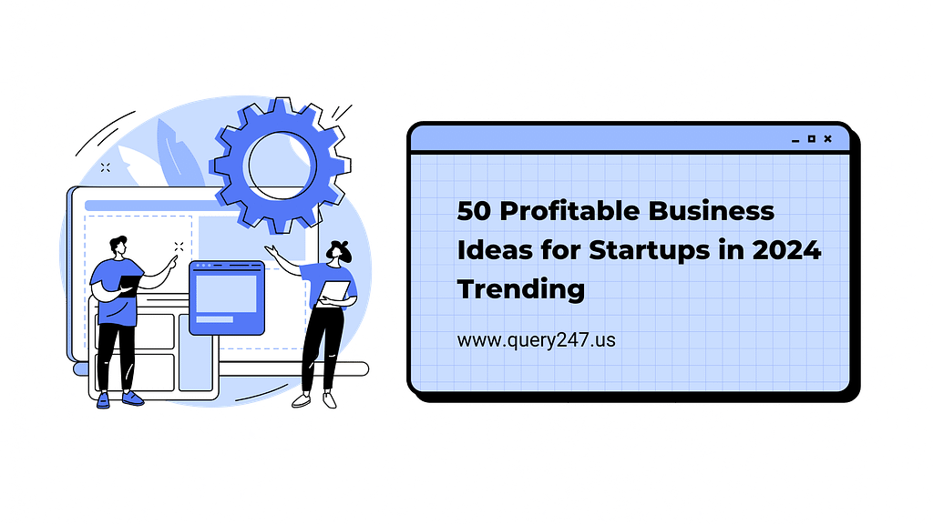 50 Profitable Business Ideas for Startups in 2024 Trending